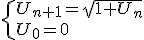 \{U_{n+1}=\sqrt{1+U_n}\\U_0=0